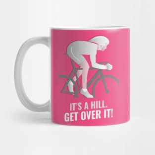 It’s a hill. Get over it. Mug